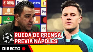 BARÇA EN DIRECTO:  Xavi y Ter Stegen en rueda de prensa pre- Nápoles | FC Barcelona | La Champions