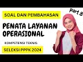 PART 8 TES PENATA LAYANAN OPERASIONAL PPPK 2024 P3K - CONTOH SOAL PEMBAHASAN - KOMPETENSI TEKNIS