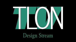 TLON TV: Design Stream 005