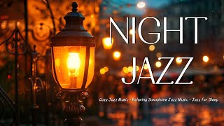 Night Saxophone Jazz Music - Cozy Ethereal Late Night Jazz - Soft Jazz Instrumental Music for Sleep