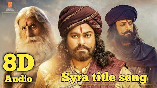 O Sye Ra Title song - 8D audio|Chiranheevi|Ram charan|Surendra|Grs Telugu