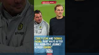 Zsolt Löw and Thomas Tuchel Part Ways After Collaborative Journey Across Europe#FootballUnbound #Foo