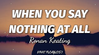 Ronan Keating - When You Say Nothing At All (Lyrics)🎶