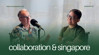 Global Collaboration, Singapore \u0026 Faithful Ministry | Harun Lie | Episode #25