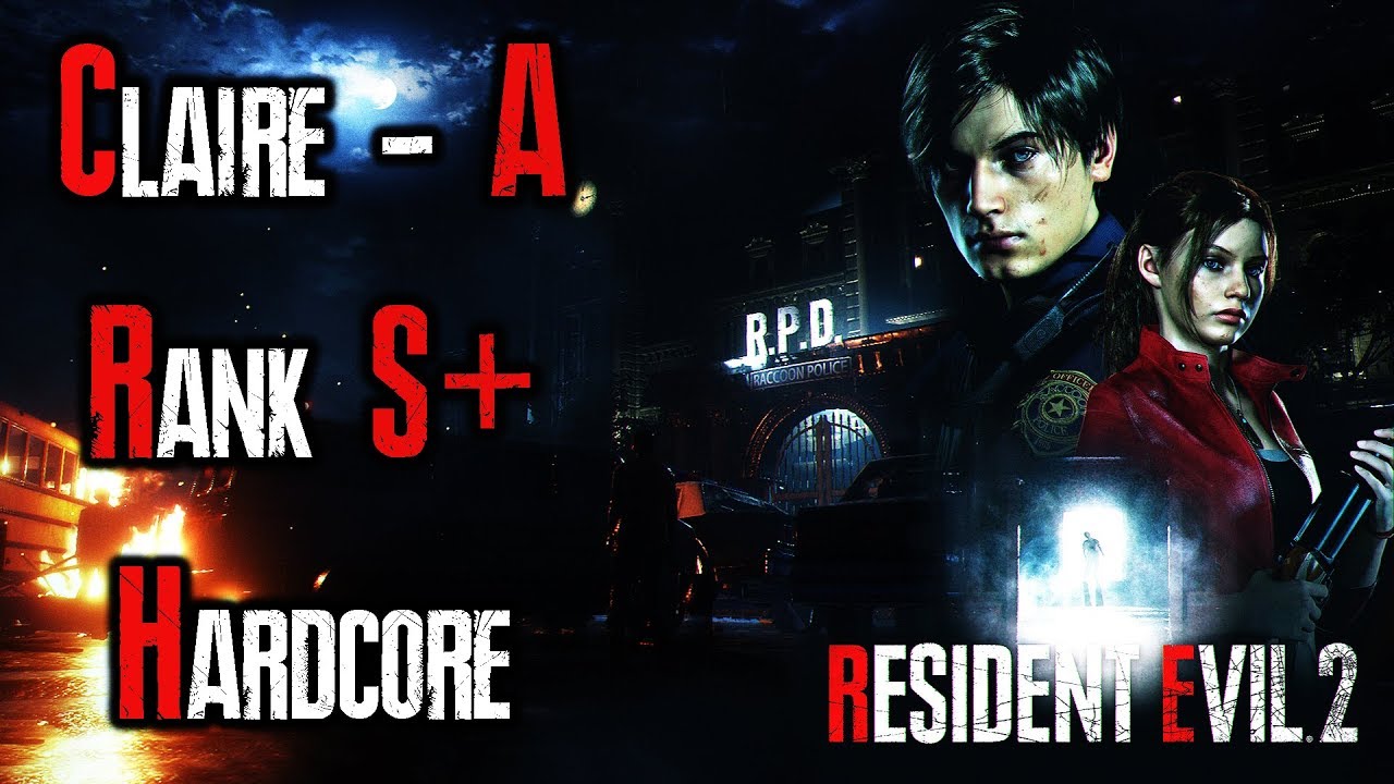 Resident Evil 2 Remake Claire A With Rank S+ On Hardcore Difficulty 1: ...