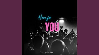 Here for You