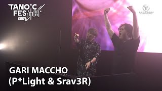 TANO*C FES 2024 ～仲間～ Clip【GARI MACCHO(P*Light \u0026 Srav3R)】