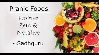 Positive, Negative and Zero Pranic foods - Sadhguru - Isha Foundation