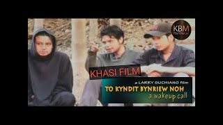 To Kyndit Bynriew Noh E4 Khasi Film