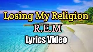 Losing My Religion - R.E.M (Lyrics Video)