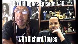 The Jeet Kune Do Dialogues Episode #46 w. Richard Torres of JKD Martial Arts Institute