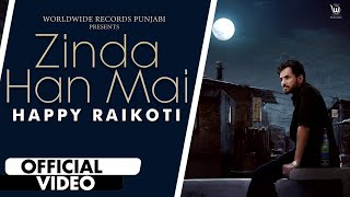 ZINDA HAN MAI (OFFICIAL VIDEO) by HAPPY RAIKOTI feat. Sruishty Mann | Latest Punjabi Song | Sad Song
