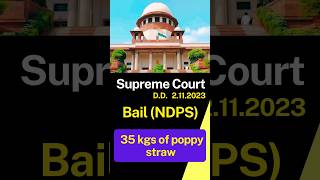 Bail (NDPS Act) | 35 kgs. of Poppy Straw | Supreme Court.