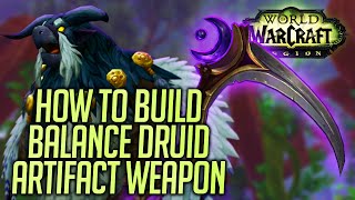 HOW TO SPEC YOUR DRUID ARTIFACT WEAPON IN WOW LEGION (BALANCE)