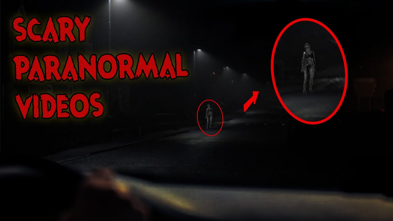 Scary Paranormal Videos Youtube