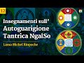 12/12 Insegnamenti sull'Autoguarigione Tantrica Ngalso con Lama Michel Rinpoche