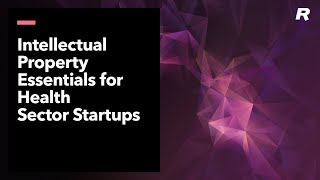 Intellectual Property Essentials for Health Sector Startups