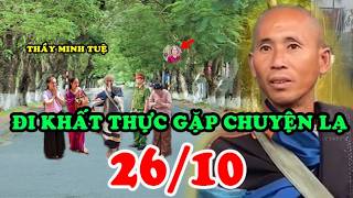 Nóng 26/10 : thầy Minh Tuệ đi khất thực gặp điều '' Khó Xử '' , Jone... tiết lộ người đứng sau là ai