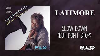 Latimore - Slow Down But Don't Stop