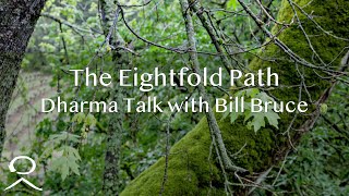 The Noble Eightfold Path: Dharma Talk with Bill Bruce - March 31, 2022