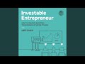 Chapter Thirteen - Approaching the Right Sources of Investment.8 - Investable Entrepreneur