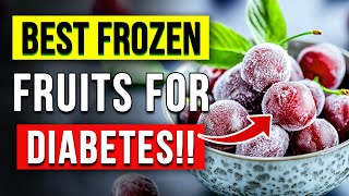 5 BEST Frozen Fruits For Diabetes