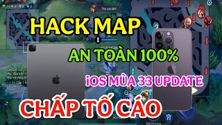 UPDATE CÁCH CÀI ĐẶT H.A.C.K MAP LIÊN QUÂN IOS MÙA 33 | CHẤP TỐ CÁO CHỐNG BANK ACC V1.57.1.2