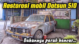 Restorasi mobil tua Datsun 510‼️ bahannya hancur parah