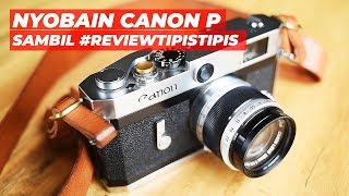 REVIEW KAMERA ANALOG CANON P #STREETPHOTOGRAPHY #REVIEWTIPISTIPIS