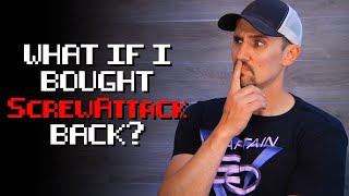 What If I Bought ScrewAttack Back & My Thoughts on the 