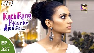 Kuch Rang Pyar Ke Aise Bhi - कुछ रंग प्यार के ऐसे भी - Ep 337 - 14th Jun, 2017