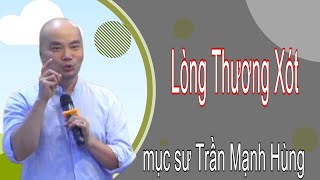 Mục Sư Trần Mạnh Hùng | Lòng Thương Xót | Lời Sự Sống