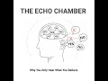 👂 The Echo Chamber Effect: Why You Only Hear What You Believe
