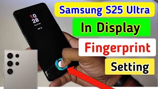 Samsung s25 ultra display fingerprint setting/Samsung s25 ultra me in display fingerprint lock