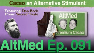 Cacao, an Alternative Stimulant: Dan Koch from Sacred Taste (AltMed Ep.91)