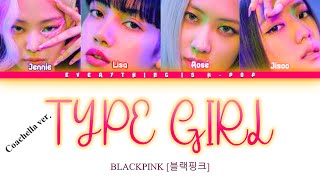 BLACKPINK [블랙핑크] - Type Girl [Coachella Ver.] Color Coded Lyrics Video
