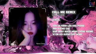 Call Me Remix / WREN EVANS / Vặn Ga Rồi Lên Anh Phóng Anh Không Chờ Remix Hot Trend Gây Nghiện 2023