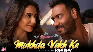 Mukhda Vekh Ke : De De Pyaar De Song Out | Review| Ajay Devgn, Rakul Preet SIngh, Mika Singh