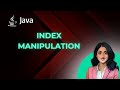 Index Manipulation In Java || Array VS ArrayList