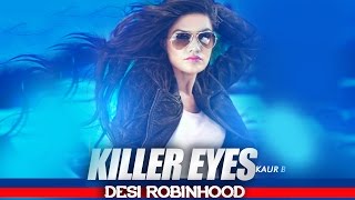 Exclusive | Killer Eyes | Desi Robinhood | Kaur B | Full Music Video 2015