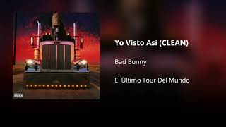 Yo Visto Así - Bad Bunny (CLEAN) - Versión no explícita