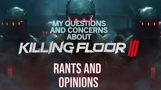 Killing Floor 3 Rant and Concerns...How do I feel?