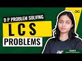 Dynamic Programming Problem Solving: LCS Problems | Get Interview Ready | GeeksforGeeks Practice