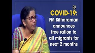 COVID-19: FM Sitharaman announces free ration to all migrants for next 2 months