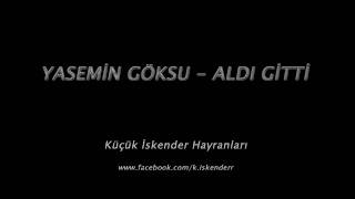 Yasemin Göksu - Aldı Gitti