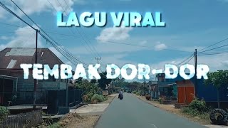 TEMBAK DOR DOR LAGU VIRAL