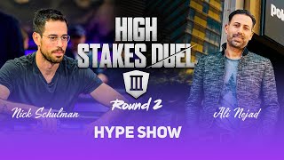 High Stakes Duel III | Round 2 | Hype Show with Ali Nejad and Nick Schulman