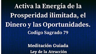 💚💚MEDITACIÓN para conectar con la energía del DINERO ILIMITADO | CODIGO SAGRADO 79 💚💚