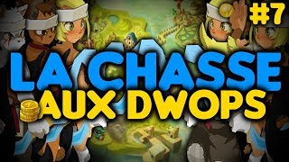 LA CHASSE AUX DWOPS #7 | OTOMAÏ, C'EST TROP GÉNIAL ! (*) - DOFUS