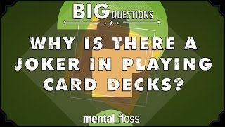 Why is there a joker in playing card decks? - Big Questions - (Ep. 208) | Mental Floss